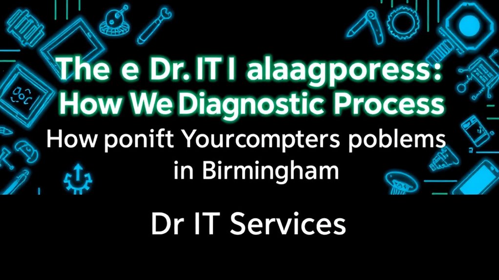 computer problem diagnosis birmingham kp1s0 The Dr IT Diagnostic Process: How We Pinpoint Your Computer Problems in Birmingham