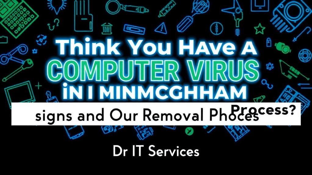 computer virus removal services ci7mq Think You Have a Computer Virus in Birmingham? Signs and Our Removal Process