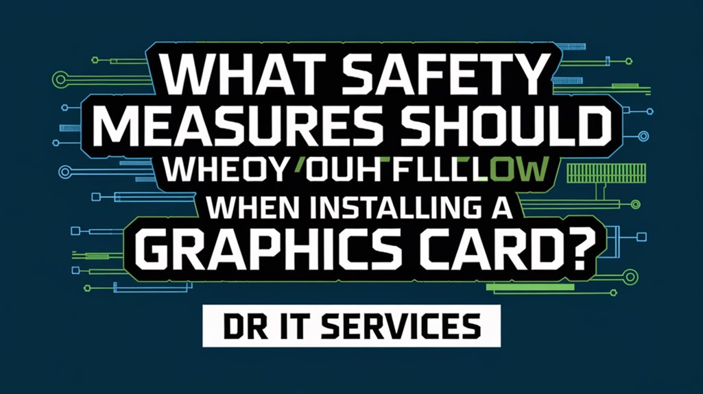 graphics card installation safety