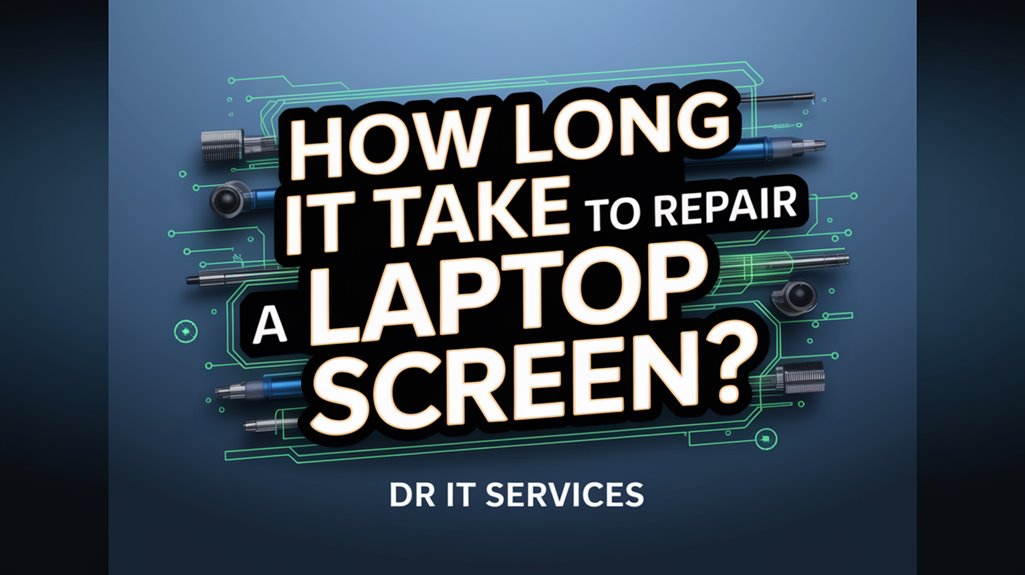 laptop screen repair duration